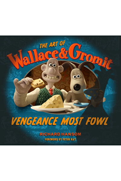 Titan Books Arta lui Wallace și Gromit: Răzbunarea, cea mai mare pasăre