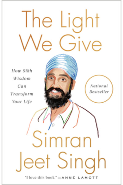 Riverhead The Light We Give: How Sikh Wisdom Can Transform Your Life