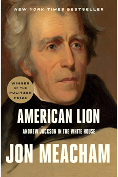 Random House Trade American Lion: Andrew Jackson in the White House