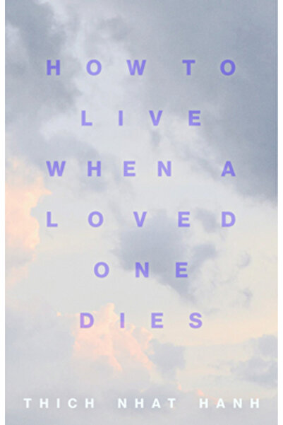 Parallax Pr Cum să trăiești când o persoană dragă moare: Meditații vindecătoa...