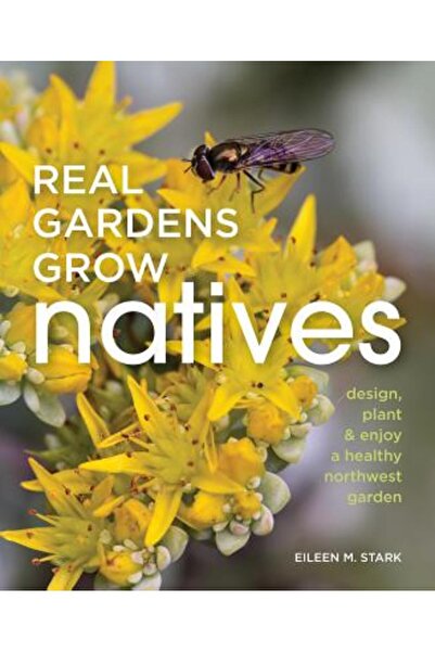 Elsevier Ltd Real Gardens Grow Natives: Proiectează, plantează și bucură-te d...