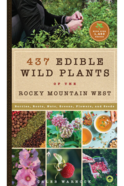 Familius LLC 437 de plante sălbatice comestibile din vestul Munților Stâncoși: fructe de pădure, rădăcini, nuci, verdețuri, flori și semințe
