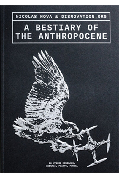Set Margins Pubn A Bestiary of the Anthropocene: Hybrid Plants, Animals, Mine...