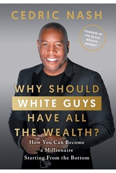 Houndstooth Pr Why Should White Guys Have All the Wealth?: How You Can Become...