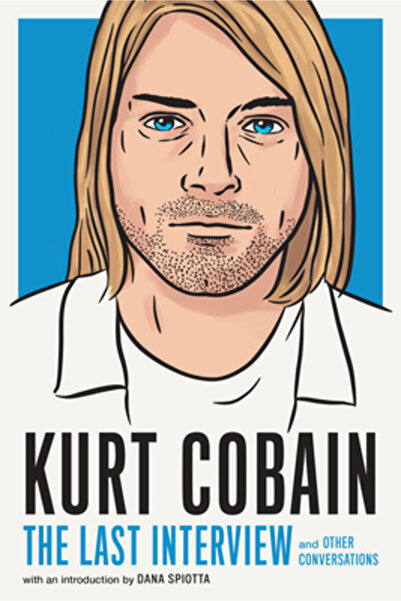 Melville House Pub Kurt Cobain: Ultimul interviu și alte conversații