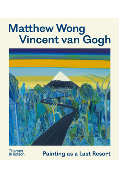 Thames & Hudson Matthew Wong - Vincent Van Gogh: Pictura ca ultimă soluție