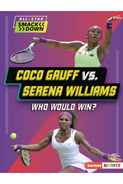 Lerner Pubn Coco Gauff vs. Serena Williams: Cine ar câștiga?