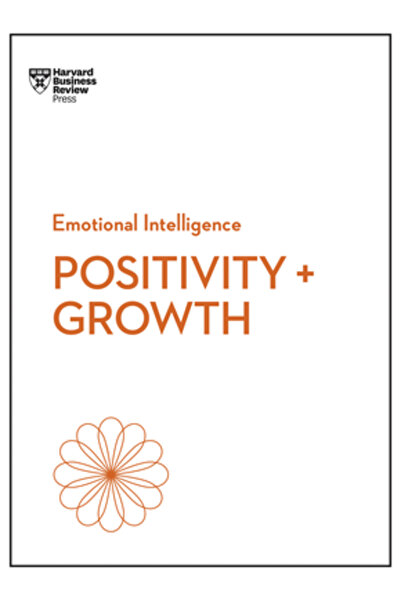 Harvard Business Review Pr Pozitivitate și creștere (Seria HBR Inteligență Em...
