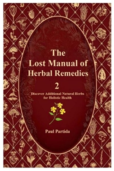 Lulu Pr Manualul pierdut al remediilor din plante 2: Descoperă plante suplime...