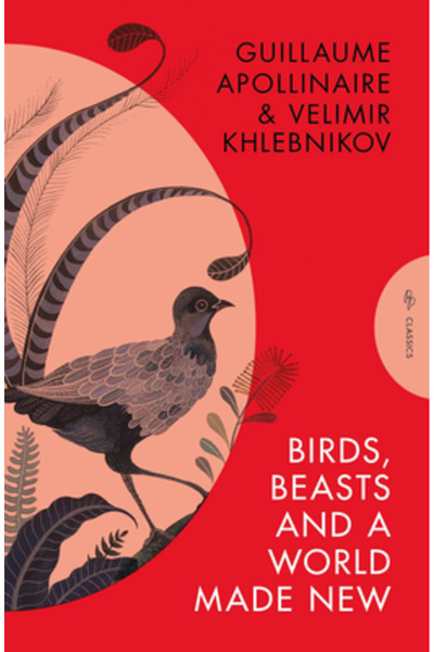 Pushkin Pr Păsări, animale și o lume nouă: Guillaume Apollinaire și Velimir K...