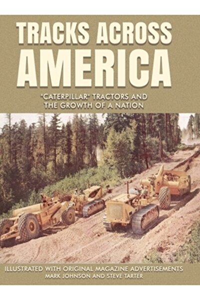 Dorrance Pub Co Inc Trasee prin America: Tractoarele „Caterpillar” și creșterea unei națiuni