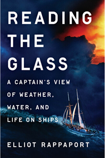DUTTON BOOKS Reading the Glass: A Captain's View of Weather, Water, and Life on Ships