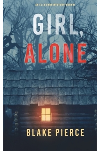 Blake Pierce Fată, singură (Un thriller cu suspans al FBI-ului Ella Dark - Ca...