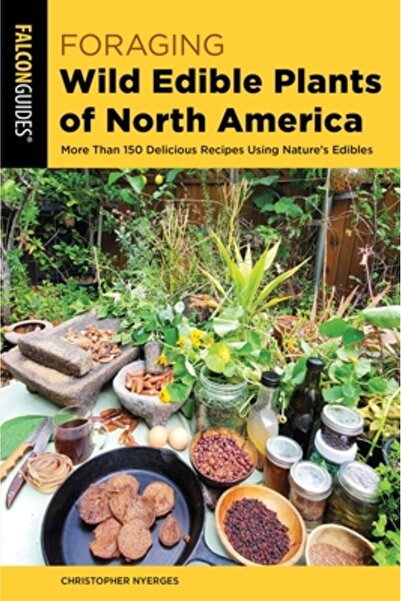 Falcon Pr Pub Culesul plantelor comestibile sălbatice din America de Nord: Pe...