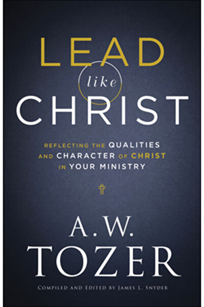 Bethany House Publ Conduceți ca Hristos: Reflectând calitățile și caracterul ...