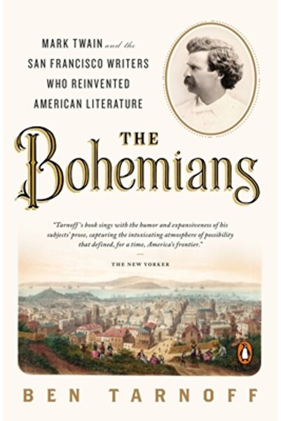 Penguin Group The Bohemians: Mark Twain and the San Francisco Writers Who Rei...