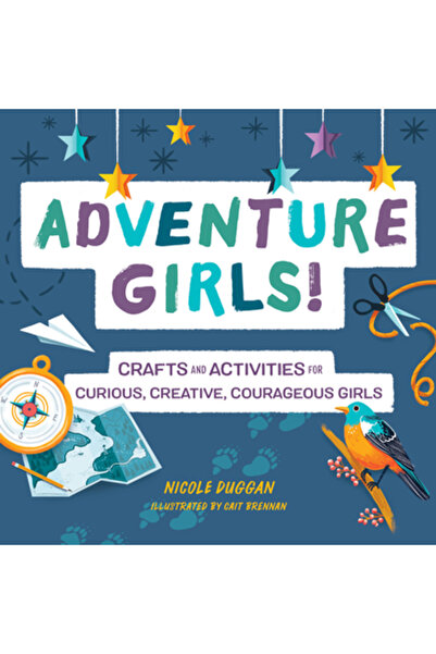 Rockridge Pr Fete aventuroase!: Meșteșuguri și activități pentru fete curioas...