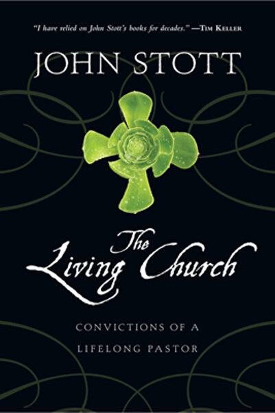Inter Varsity Pr The Living Church: Convictions of a Lifelong Pastor