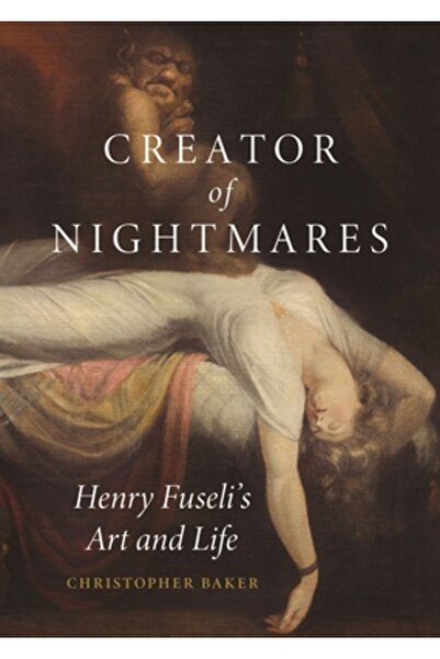 Reaktion Books Creatorul Coșmarurilor: Arta și viața lui Henry Fuseli