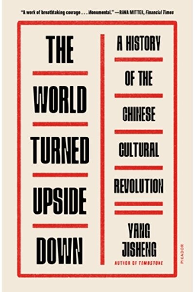 Picador Lumea întoarsă cu susul în jos: o istorie a Revoluției Culturale Chineze