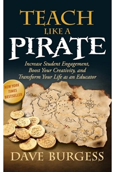 Dave Burgess Consulting Inc Predă ca un pirat: Crește implicarea elevilor, st...