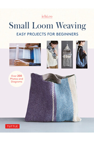 Tuttle Pub Țesut la război de țesut mic: Proiecte ușoare pentru începători (peste 200 de fotografii și diagrame)