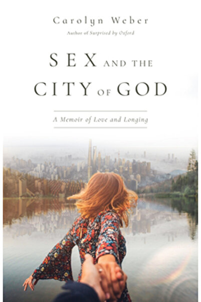 Inter Varsity Pr Sex and the City of God: A Memoir of Love and Longing
