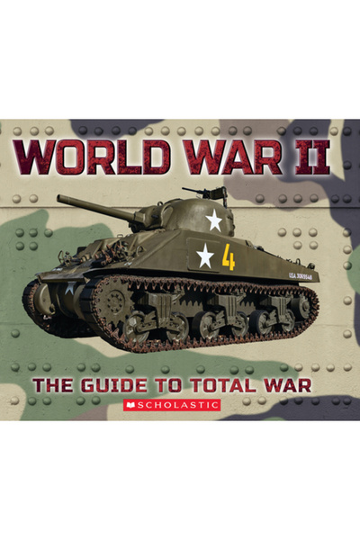Scholastic World War II: The Guide to Total War