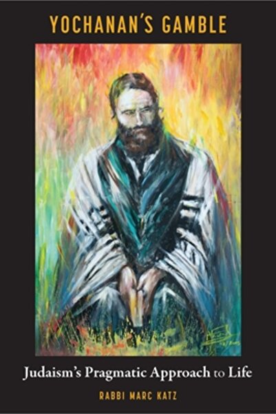 Jewish Pubn Soc Riscul lui Yochanan: Abordarea pragmatică a iudaismului asupr...