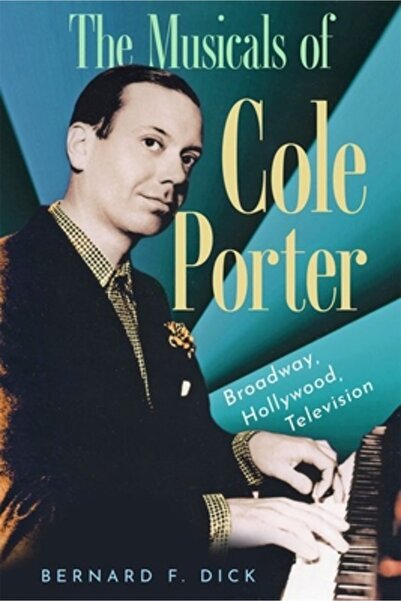 Univ Pr Of Mississippi Musicalurile lui Cole Porter: Broadway, Hollywood, Tel...