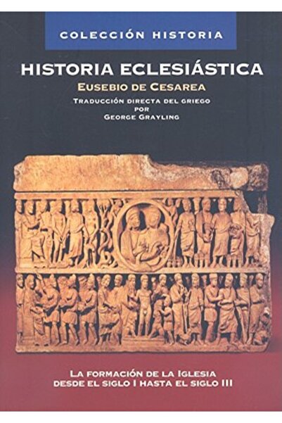 Vida Publ Historia Eclesiastica: La Formacion de la Iglesia Desde el Siglo I ...