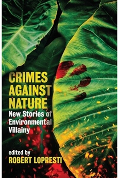 Down & Out Books Crime împotriva naturii: Noi povești despre ticăloșia mediului