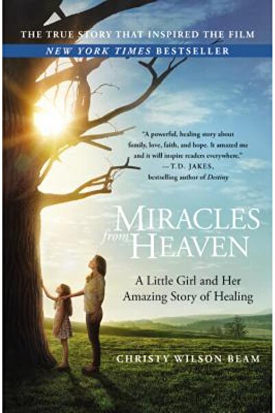 Grand Central Pub Mass Market Miracles from Heaven: A Little Girl and Her Ama...