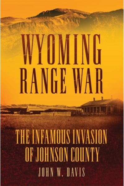 Univ Of Oklahoma Pr Războiul din Wyoming: Infamul Invazie al Comitatului Johnson