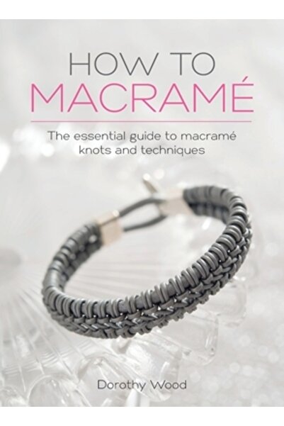 David & Charles Cum să faci Macrame: Ghidul esențial pentru noduri și tehnici...