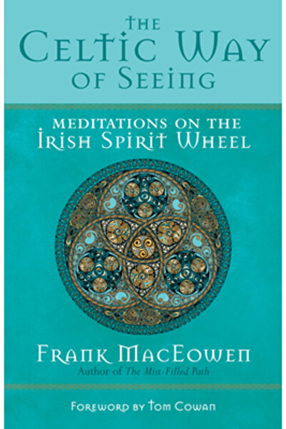 New World Library Calea celtică de a vedea: Meditații pe Roata Spiritului Irl...