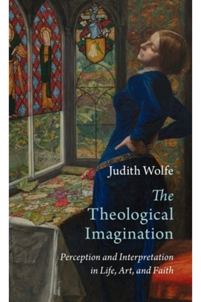 Cambridge Imaginația teologică: percepție și interpretare în viață, artă și c...