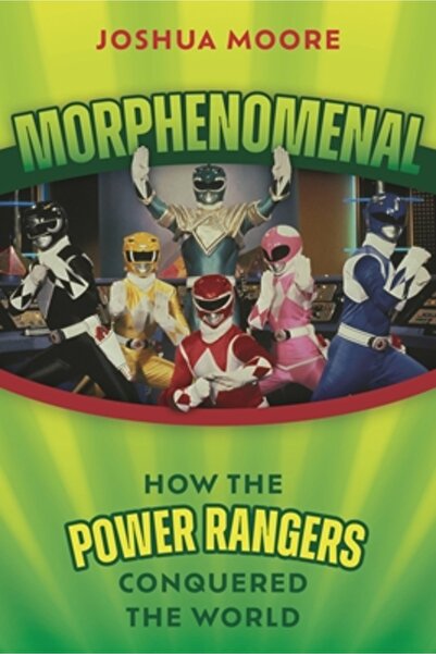 Applause Theatre Books Morphenomenal: Cum au cucerit Power Rangers lumea