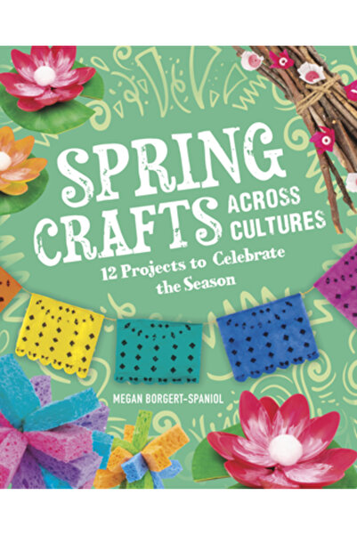 Capstone Pr Meșteșuguri de primăvară în diferite culturi: 12 proiecte pentru ...