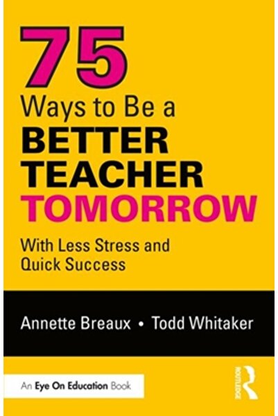 Routledge 75 de moduri de a fi un profesor mai bun mâine: cu mai puțin stres ...