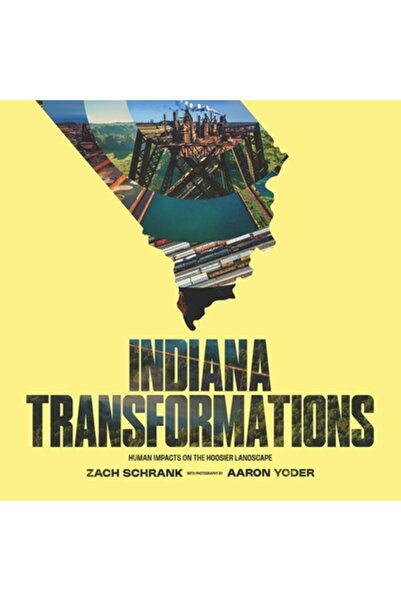 Indiana Univ Pr Transformările din Indiana: Impactul uman asupra peisajului d...