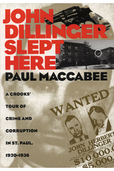 Minnesota Historical Soc John Dillinger a dormit aici: Un tur al infracțiunil...