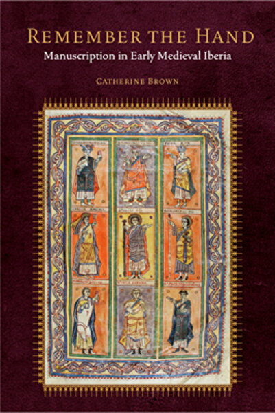 Fordham Univ Pr Amintiți-vă de mână: Manuscrierea în Iberia medievală timpurie