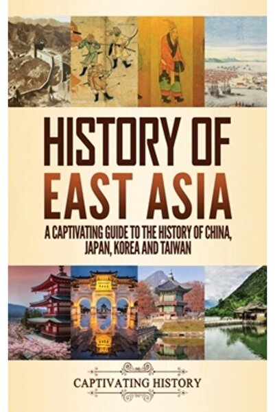 Captivating History Istoria Asiei de Est: Un ghid captivant pentru istoria Ch...
