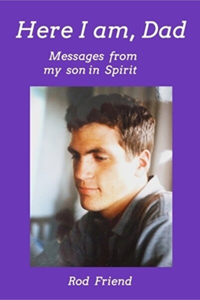 Blurb Inc Iată-mă, tată: Mesaje de la fiul meu în spirit