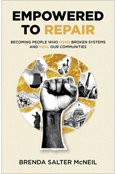 Brazos Pr Empowered to Repair: Becoming People Who Mend Broken Systems and He...