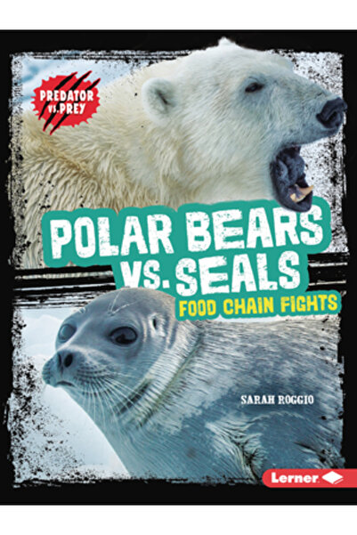 Lerner Pubn Urși polari vs. foci: Lupte în lanțul trofic