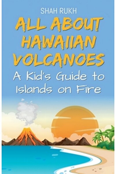 Draft2Digital Totul despre vulcanii hawaieni: Ghidul copiilor despre insulele...