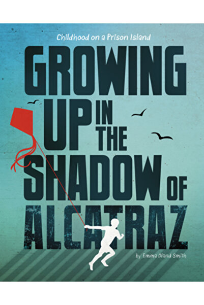 Capstone Pr Crescând în umbra Alcatrazului: Copilăria pe o insulă-închisoare