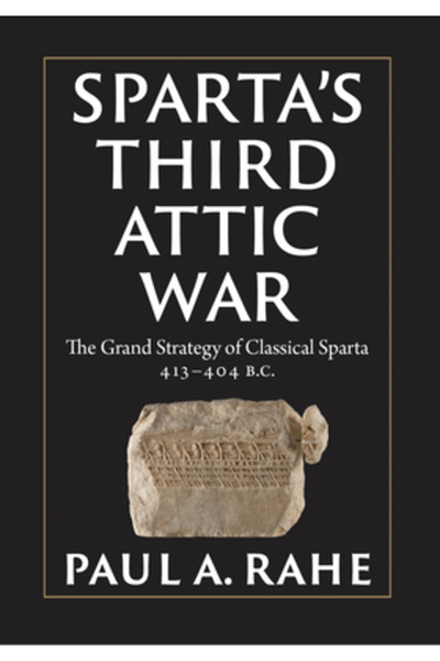 Encounter Books Sparta's Third Attic War: The Grand Strategy of Classical Spa...